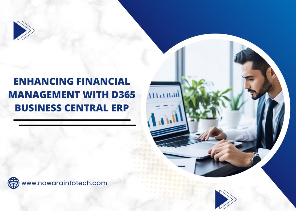 Enhancing Financial Management with D365 Business Central ERP