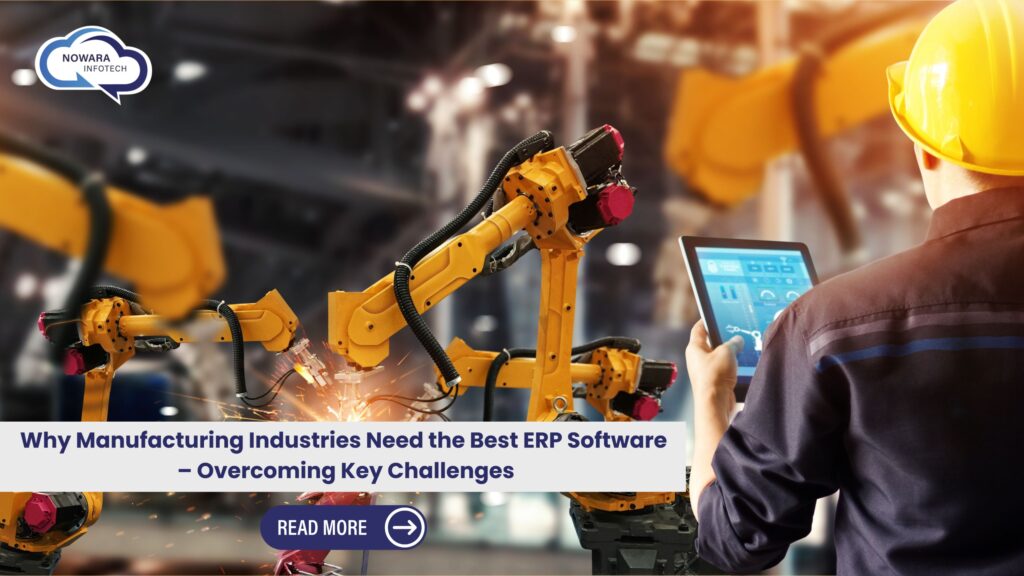 Why Manufacturing Industries Need the Best ERP Software – Overcoming Key Challenges